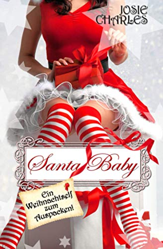 Santa Baby: Ein Weihnachtself zum Auspacken!: Kurzroman von Independently published