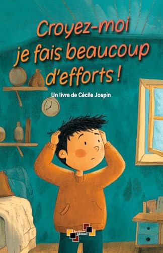 Croyez-moi, je fais beaucoup d’efforts !: Apprendre à comprendre et à vivre avec la dyspraxie von Les Éditions Mercure