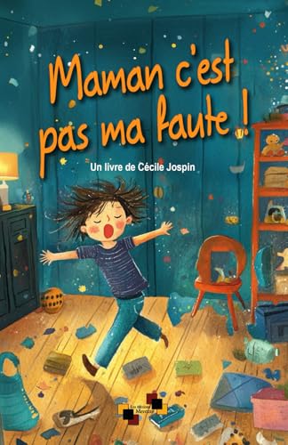 Maman, ce n’est pas ma faute !: Mieux comprendre et gérer le TDAH au quotidien von Les Éditions Mercure