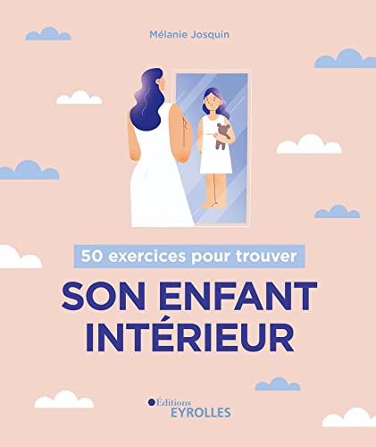 50 exercices pour trouver son enfant intérieur von EYROLLES