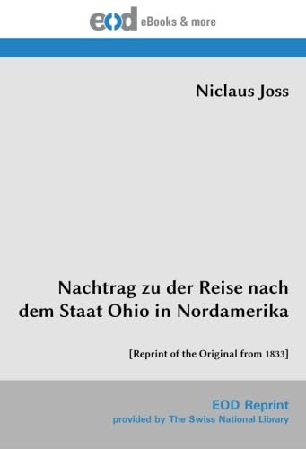 Nachtrag zu der Reise nach dem Staat Ohio in Nordamerika: [Reprint of the Original from 1833] von EOD Network