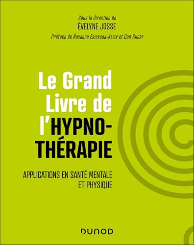 Le Grand Livre de l'hypnothérapie: Applications en santé mentale et physique