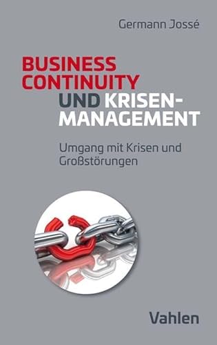 Krisenmanagement und Business Continuity: Umgang mit Krisen und Großstörungen von Vahlen Franz GmbH