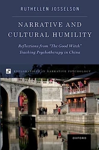 Narrative and Cultural Humility: Reflections from the Good Witch Teaching Psychotherapy in China (Explorations in Narrative Psychology)