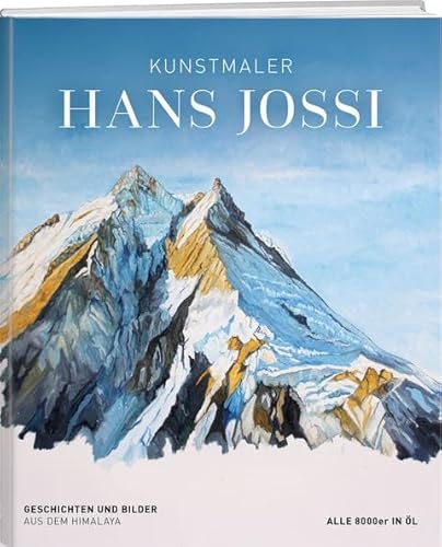 Kunstmaler Hans Jossi: Geschichten und Bilder aus dem Himalaya von Weber Verlag AG