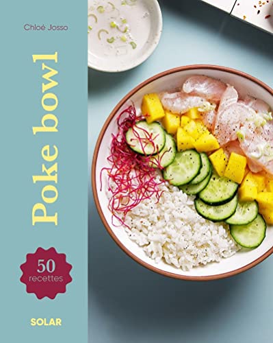 Poke bowl: 50 recettes von SOLAR