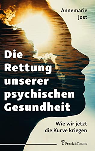 Die Rettung unserer psychischen Gesundheit: Wie wir jetzt die Kurve kriegen