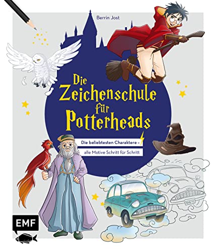 Die Zeichenschule für Potterheads: Die beliebtesten Charaktere – alle Motive Schritt für Schritt zeichnen von Edition Michael Fischer / EMF Verlag