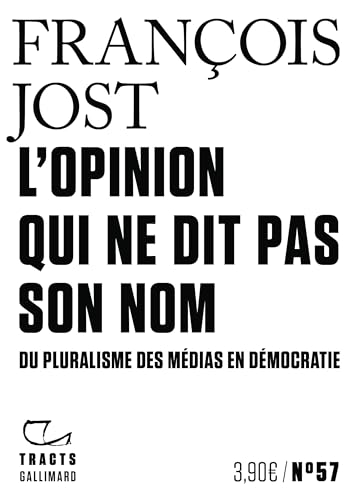 L'Opinion qui ne dit pas son nom: Du pluralisme des médias en démocratie von GALLIMARD