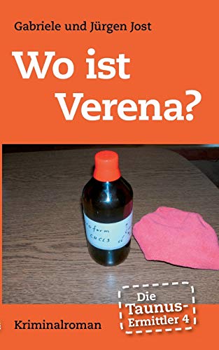 Die Taunus-Ermittler, Band 4 - Wo ist Verena?: Kriminalroman