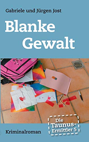 Die Taunus-Ermittler, Band 5 - Blanke Gewalt: Kriminalroman