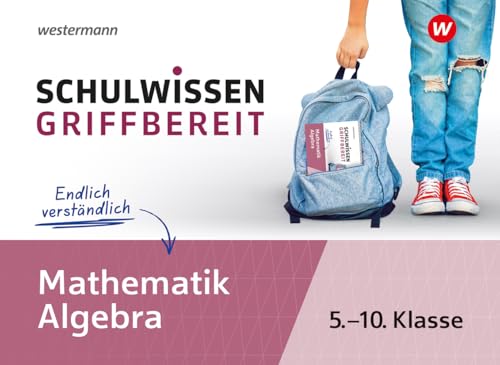 Schulwissen griffbereit: Mathematik Algebra (Schulwissen griffbereit: Ausgabe 2023)
