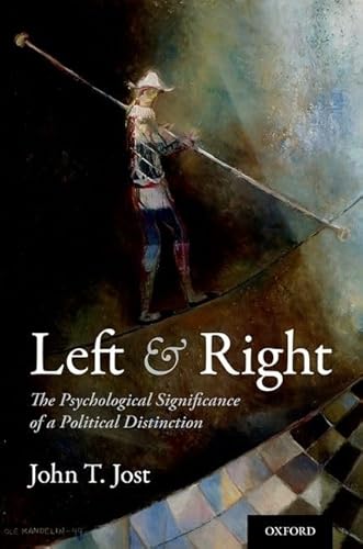 Left and Right: The Psychological Significance of a Political Distinction von Oxford University Press Inc