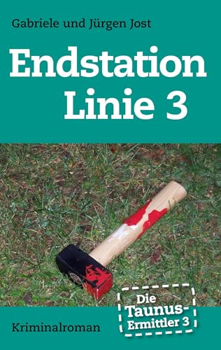Die Taunus-Ermittler Band 3 - Endstation Linie 3: Kriminalroman