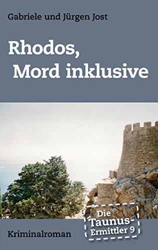 Die Taunus-Ermittler Band 9 - Rhodos, Mord inklusive von Books on Demand