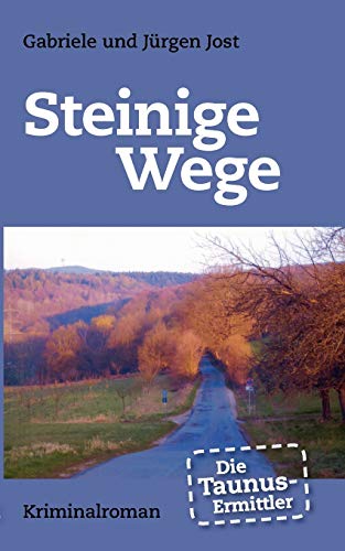 Die Taunus-Ermittler - Steinige Wege von Books on Demand GmbH