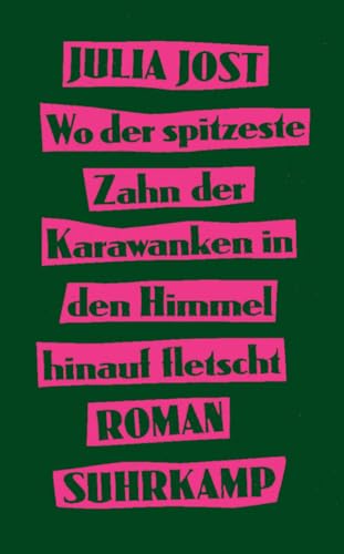 Wo der spitzeste Zahn der Karawanken in den Himmel hinauf fletscht: Roman | Eine Coming-of-Age-Geschichte voller Drive und Witz Wo der spitzeste Zahn der Karawanken in den Himmel hinauf fletscht: Roman | Eine Coming-of-Age-Geschichte voller Drive und Witz von Suhrkamp Verlag