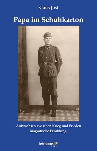 Papa im Schuhkarton: Aufwachsen zwischen Krieg und Frieden - Biografische Erzählung von Lehmanns Media GmbH