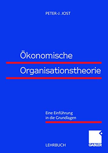 Ökonomische Organisationstheorie: Eine Einführung in die Grundlagen (German Edition) von Gabler Verlag