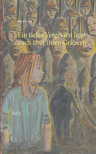 Ein tiefes Vergessen liegt auch über ihren Gräbern: Teil 1