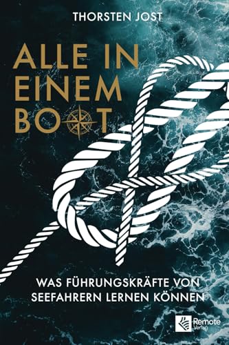Alle in einem Boot: Was Führungskräfte von Seefahrern lernen können von Remote Verlag