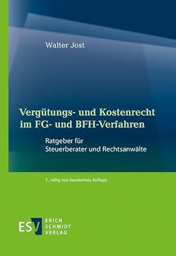 Vergütungs- und Kostenrecht im FG- und BFH-Verfahren: Ratgeber für Steuerberater und Rechtsanwälte Vergütungs- und Kostenrecht im FG- und BFH-Verfahren: Ratgeber für Steuerberater und Rechtsanwälte von Schmidt, Erich Verlag