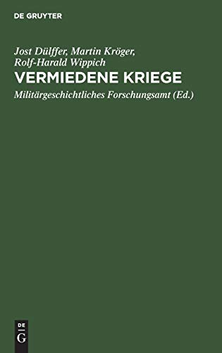 Vermiedene Kriege: Deeskalation von Konflikten der Großmächte zwischen Krimkrieg und Erstem Weltkrieg, 1865–1914 von De Gruyter Oldenbourg