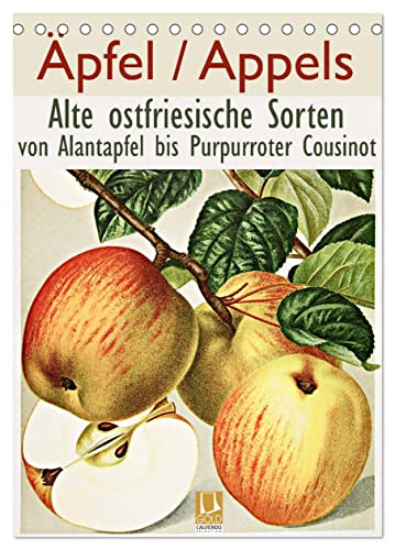 Äpfel/Appels. Alte ostfriesische Sorten (Tischkalender 2024 DIN A5 hoch), CALVENDO Monatskalender von CALVENDO