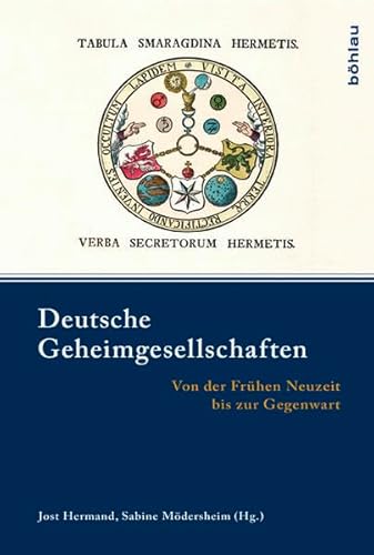 Deutsche Geheimgesellschaften: Von der Frühen Neuzeit bis zur Gegenwart