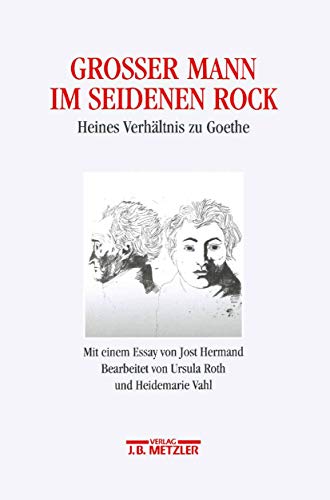Großer Mann im seidenen Rock: Heines Verhältnis zu Goethe: Heines Verhältnis zu Goethe. Mit einem Essay von Jost Hermand. Heinrich-Heine-Institut ... Bibliothek, Museum, 8 (Rosenheimer Raritaten)