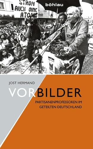 Vorbilder: Partisanenprofessoren im geteilten Deutschland