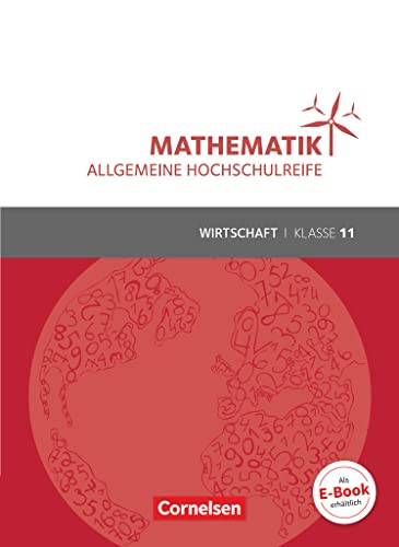 Mathematik - Allgemeine Hochschulreife - Wirtschaft - Klasse 11: Schulbuch von Cornelsen Verlag GmbH
