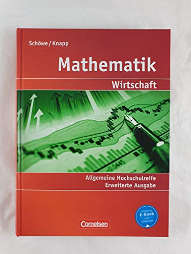 Mathematik - Allgemeine Hochschulreife: Wirtschaft - Erweiterte einbändige Ausgabe: Schulbuch von Cornelsen Verlag