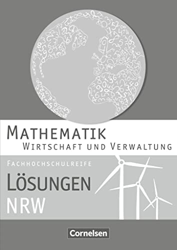 Mathematik - Fachhochschulreife - Wirtschaft - Nordrhein-Westfalen 2013: Lösungen zum Schulbuch Mathematik - Fachhochschulreife - Wirtschaft - Nordrhein-Westfalen 2013: Lösungen zum Schulbuch