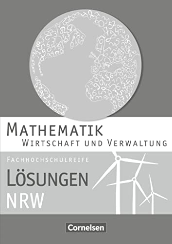 Mathematik - Fachhochschulreife - Wirtschaft - Nordrhein-Westfalen 2013: Lösungen zum Schulbuch von Cornelsen Verlag GmbH