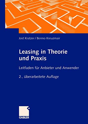 Leasing in Theorie und Praxis.: Leitfaden für Anbieter und Anwender von Gabler Verlag