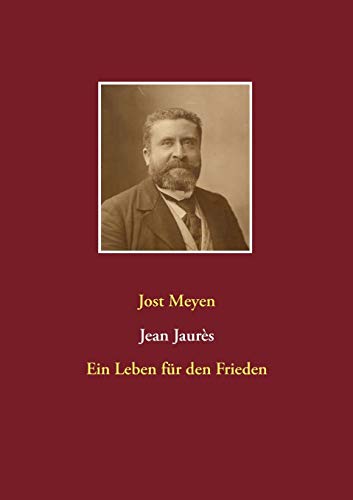 Jean Jaurès: Ein Leben für den Frieden Jean Jaurès: Ein Leben für den Frieden
