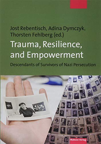 Trauma, Resilience, and Empowerment: Descendants of survivors of Nazi persecution