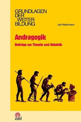 Andragogik: Beiträge zur Theorie und Didaktik (Grundlagen der Weiterbildung)