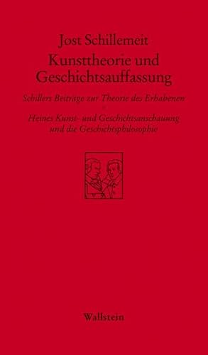 Kunsttheorie und Geschichtsauffassung: Schillers Beiträge zur Theorie des Erhabenen - Heines Kunst- und Geschichtsanschauung und die Geschichtsphilosophie (Göttinger Sudelblätter)