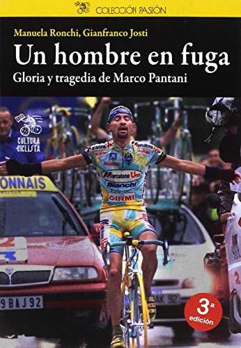 Un hombre en fuga : gloria y tragedia de Marco Pantani (Pasión, Band 3) von Cultura Ciclista