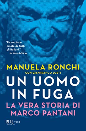 Un uomo in fuga. La vera storia di Marco Pantani (BUR Saggi) von Rizzoli