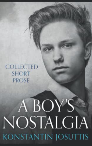 A Boy's Nostalgia: Collected Short Prose von Independently published