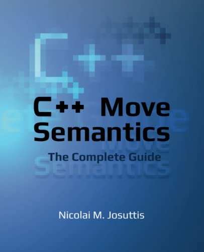 C++ Move Semantics - The Complete Guide: First Edition von NicoJosuttis