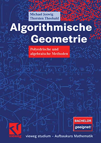Algorithmische Geometrie: Polyedrische und algebraische Methoden (vieweg studium; Aufbaukurs Mathematik) von Vieweg+Teubner Verlag