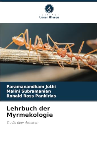 Lehrbuch der Myrmekologie: Studie über Ameisen von Verlag Unser Wissen