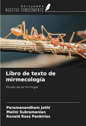 Libro de texto de mirmecología: Estudio de las hormigas von Ediciones Nuestro Conocimiento