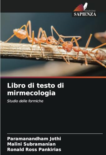 Libro di testo di mirmecologia: Studio delle formiche von Edizioni Sapienza