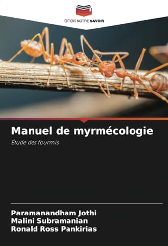 Manuel de myrmécologie: Étude des fourmis von Editions Notre Savoir