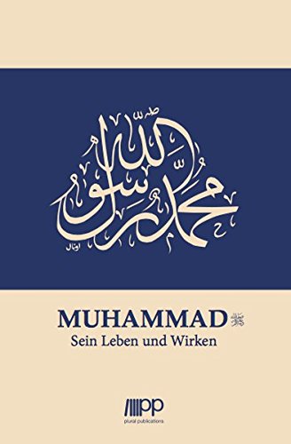 Muhammad: Sein Leben und Wirken von PLURAL Publications